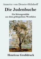 Die Judenbuche (Großdruck):Ein Sittengemälde aus dem gebirgichten Westfalen