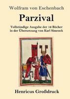 Parzival (Großdruck):Vollständige Ausgabe der 16 Bücher in der Übersetzung von Karl Simrock