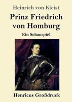 Prinz Friedrich von Homburg (Großdruck):Ein Schauspiel
