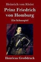 Prinz Friedrich von Homburg (Großdruck):Ein Schauspiel