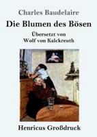 Die Blumen des Bösen (Großdruck):Übersetzt von Wolf von Kalckreuth