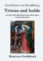 Tristan und Isolde (Großdruck):Aus dem Mittelhochdeutschen übertragen von Hermann Kurz