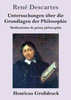 Untersuchungen über die Grundlagen der Philosophie (Großdruck):Meditationes de prima philosophia