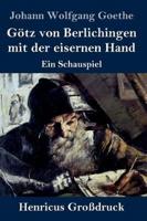 Götz von Berlichingen mit der eisernen Hand (Großdruck):Ein Schauspiel