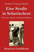 Eine Studie in Scharlachrot (Großdruck):Der erste Auftritt von Sherlock Holmes