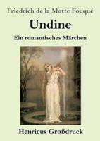 Undine (Großdruck):Ein romantisches Märchen