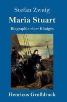 Maria Stuart (Großdruck):Biographie einer Königin