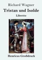 Tristan und Isolde (Großdruck):Oper in drei Aufzügen Textbuch - Libretto