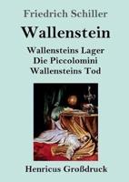 Wallenstein (Großdruck):Vollständige Ausgabe der Trilogie:  Wallensteins Lager / Die Piccolomini / Wallensteins Tod