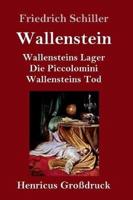 Wallenstein (Großdruck):Vollständige Ausgabe der Trilogie:  Wallensteins Lager / Die Piccolomini / Wallensteins Tod