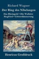 Der Ring des Nibelungen (Großdruck):Das Rheingold / Die Walküre / Siegfried / Götterdämmerung  (Vollständiges Textbuch)
