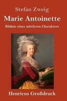 Marie Antoinette (Großdruck):Bildnis eines mittleren Charakters