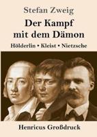 Der Kampf mit dem Dämon (Großdruck):Hölderlin, Kleist, Nietzsche