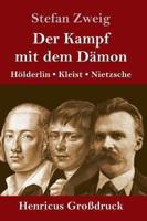 Der Kampf mit dem Dämon (Großdruck):Hölderlin, Kleist, Nietzsche