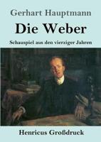 Die Weber (Großdruck):Schauspiel aus den vierziger Jahren