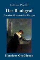 Der Raubgraf (Großdruck):Eine Geschichte aus dem Harzgau