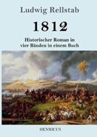1812:Historischer Roman in vier Bänden in einem Buch