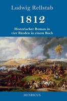 1812:Historischer Roman in vier Bänden in einem Buch