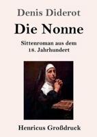 Die Nonne (Großdruck):Sittenroman aus dem 18. Jahrhundert