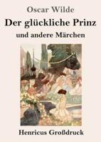 Der glückliche Prinz und andere Märchen (Großdruck)