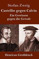Castellio gegen Calvin (Großdruck):Ein Gewissen gegen die Gewalt