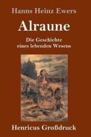 Alraune (Großdruck):Die Geschichte eines lebenden Wesens
