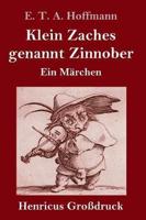 Klein Zaches genannt Zinnober (Großdruck):Ein Märchen