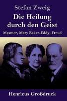 Die Heilung durch den Geist (Großdruck):Mesmer, Mary Baker-Eddy, Freud