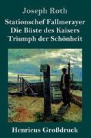 Stationschef Fallmerayer / Die Büste des Kaisers / Triumph der Schönheit (Großdruck):Drei Novellen