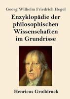 Enzyklopädie der philosophischen Wissenschaften im Grundrisse (Großdruck)