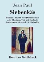 Siebenkäs (Großdruck):Blumen-, Frucht- und Dornenstücke oder Ehestand, Tod und Hochzeit des Armenadvokaten F. St. Siebenkäs