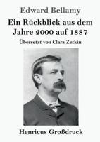 Ein Rückblick aus dem Jahre 2000 auf 1887 (Großdruck):Übersetzt von Clara Zetkin