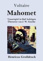 Mahomet (Großdruck):Trauerspiel in fünf Aufzügen
