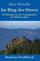 Im Ring des Ossers (Großdruck):Erzählungen aus der Vergangenheit des Böhmerwaldes