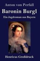 Baronin Burgl (Großdruck):Ein Jagdroman aus Bayern