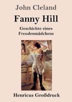 Fanny Hill oder Geschichte eines Freudenmädchens (Großdruck)