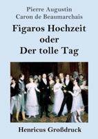 Figaros Hochzeit oder Der tolle Tag (Großdruck):(La folle journée, ou Le mariage de Figaro)