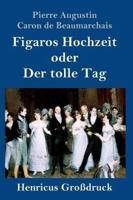 Figaros Hochzeit oder Der tolle Tag (Großdruck):(La folle journée, ou Le mariage de Figaro)