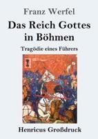 Das Reich Gottes in Böhmen (Großdruck):Tragödie eines Führers