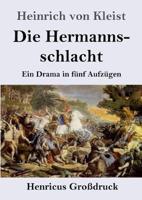Die Hermannsschlacht (Großdruck):Ein Drama in fünf Aufzügen