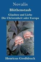 Blüthenstaub / Glauben und Liebe / Die Christenheit oder Europa (Großdruck)