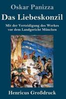 Das Liebeskonzil (Großdruck):Mit der Verteidigung des Werkes vor dem Landgericht München
