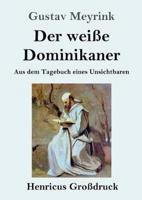 Der weiße Dominikaner (Großdruck):Aus dem Tagebuch eines Unsichtbaren