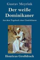 Der weiße Dominikaner (Großdruck):Aus dem Tagebuch eines Unsichtbaren