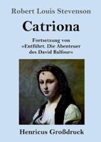 Catriona (Großdruck):Fortsetzung von Entführt. Die Abenteuer des David Balfour