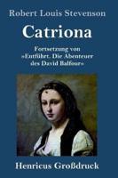Catriona (Großdruck):Fortsetzung von Entführt. Die Abenteuer des David Balfour