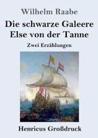 Die schwarze Galeere / Else von der Tanne (Großdruck):Zwei Erzählungen