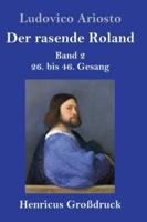 Der rasende Roland (Großdruck):Band 2 /  26. bis 46. Gesang