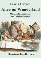 Alice im Wunderland (Großdruck):Mit den Illustrationen der Originalausgabe von John Tenniel