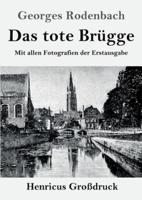 Das tote Brügge (Großdruck):Mit allen Fotografien der Erstausgabe